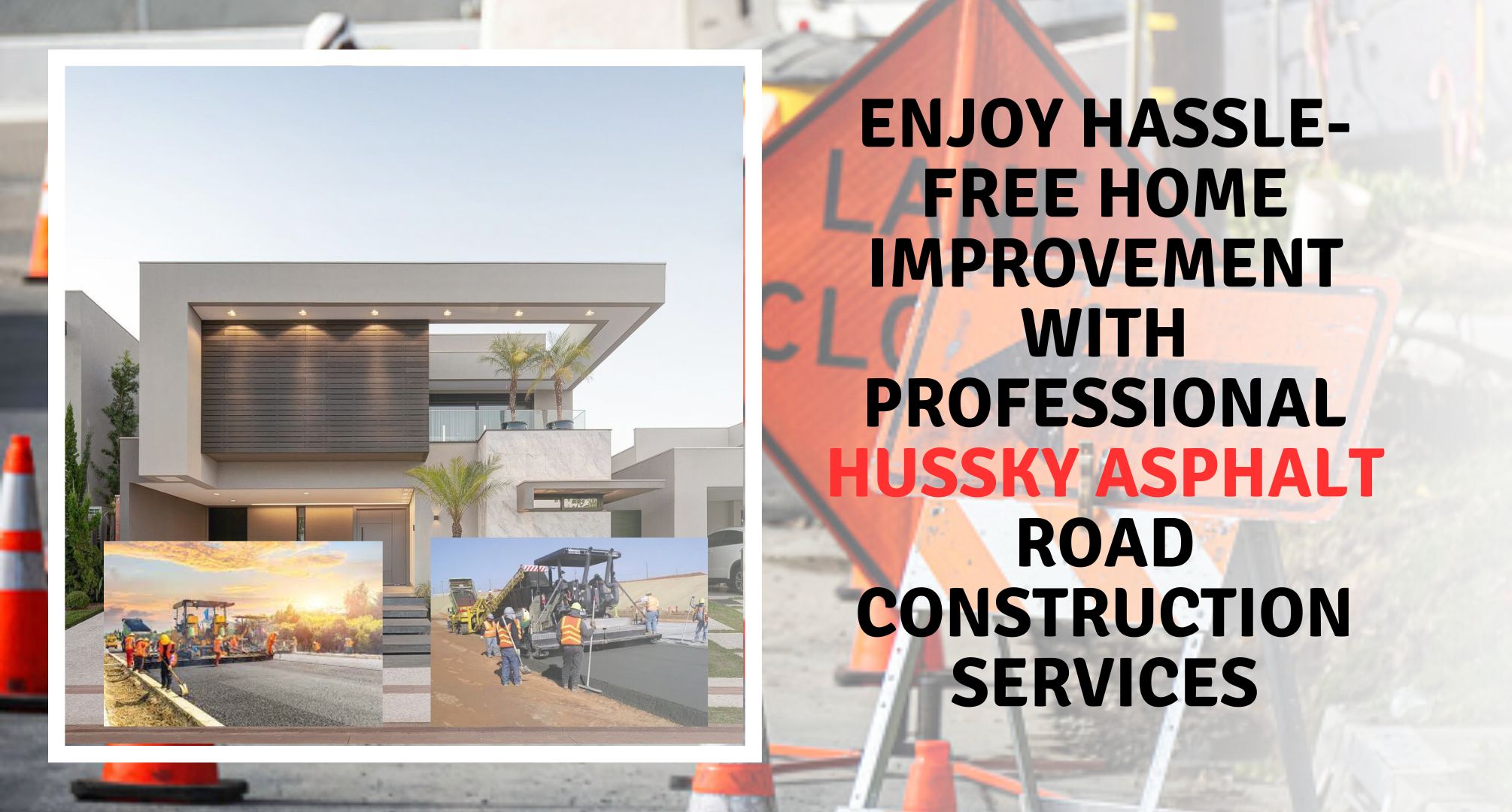 Enjoy Hassle-Free Home Improvement with Professional Hussky Asphalt Road Construction Services